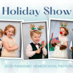 2020 Pandemic Homeschool Preschool Holiday Show